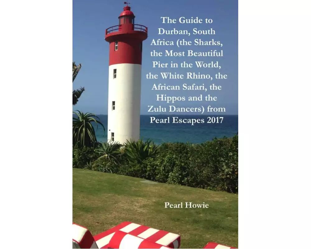The Guide to Durban, South Africa (the Sharks, the Most Beautiful Pier in the World, the White Rhino, the African Safari, the Hippos and the Zulu Danc