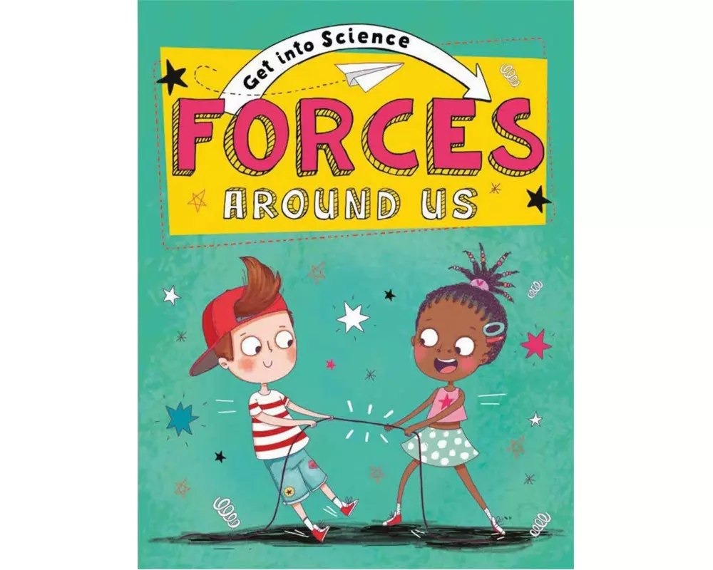 Get Into Science: Forces Around Us