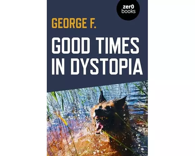 Good Times in Dystopia