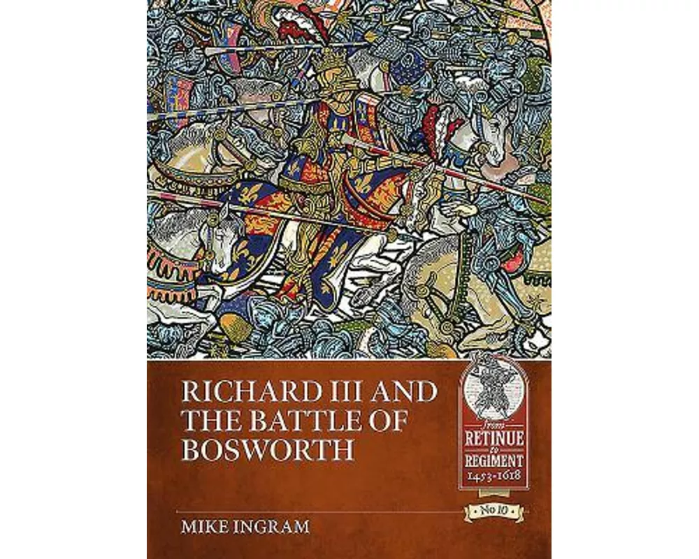 Richard III and the Battle of Bosworth