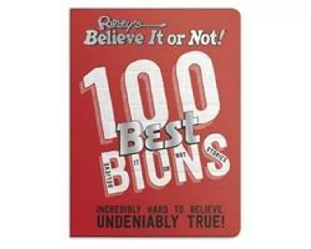 Ripley’s 100 Best Believe It or Nots