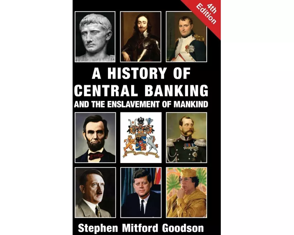 A History of Central Banking and the Enslavement of Mankind