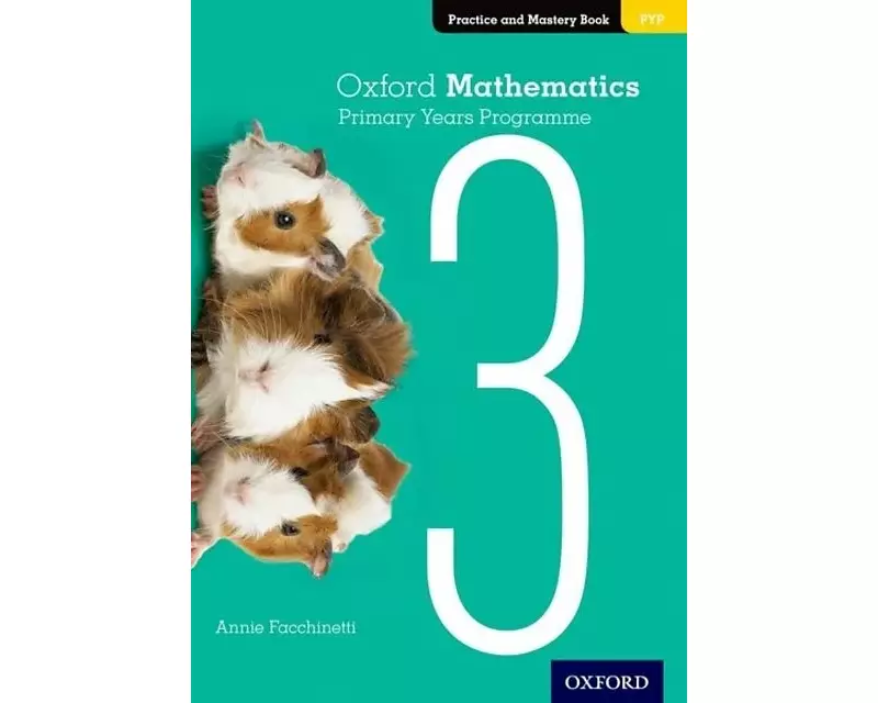 Oxford Mathematics Primary Years Programme Practice and Mastery Book 3