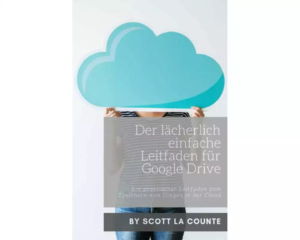 Der lächerlich einfache Leitfaden für Google Drive