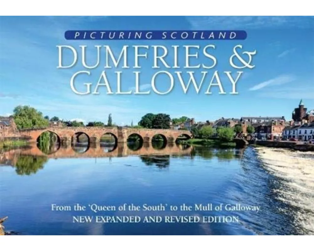 Dumfries & Galloway: Picturing Scotland