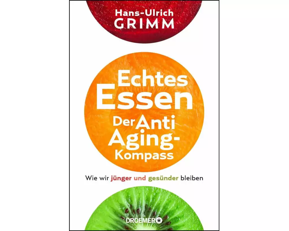 Echtes Essen. Der Anti-Aging-Kompass