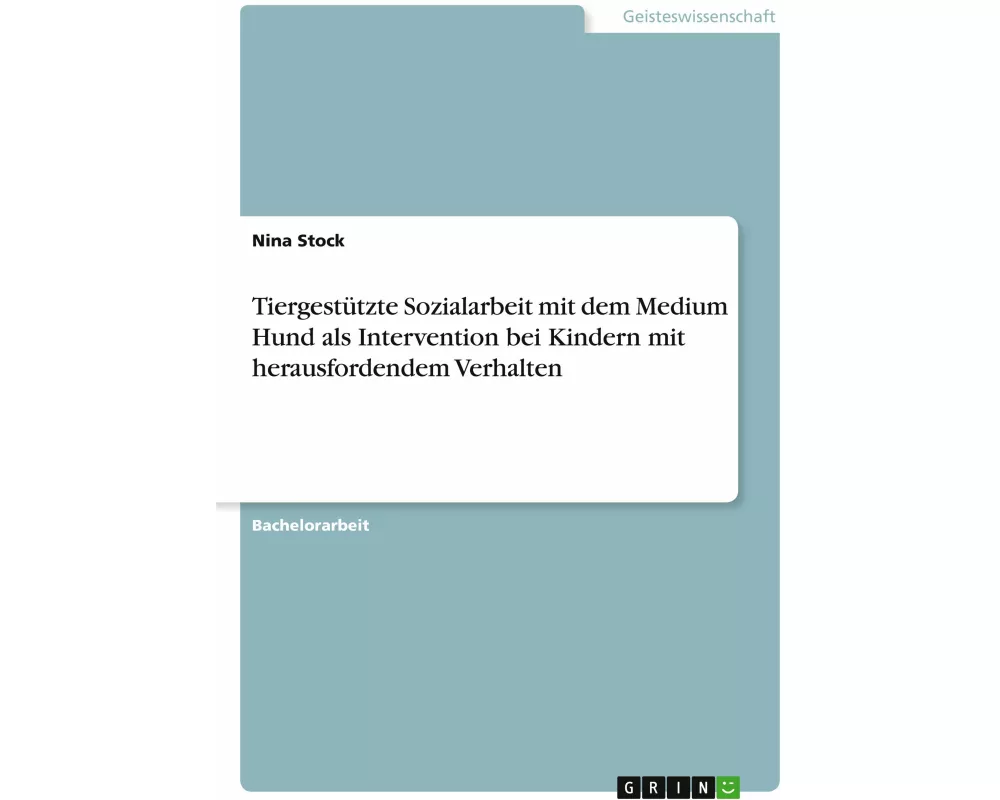Tiergestützte Sozialarbeit mit dem Medium Hund als Intervention bei Kindern mit herausfordendem Verhalten