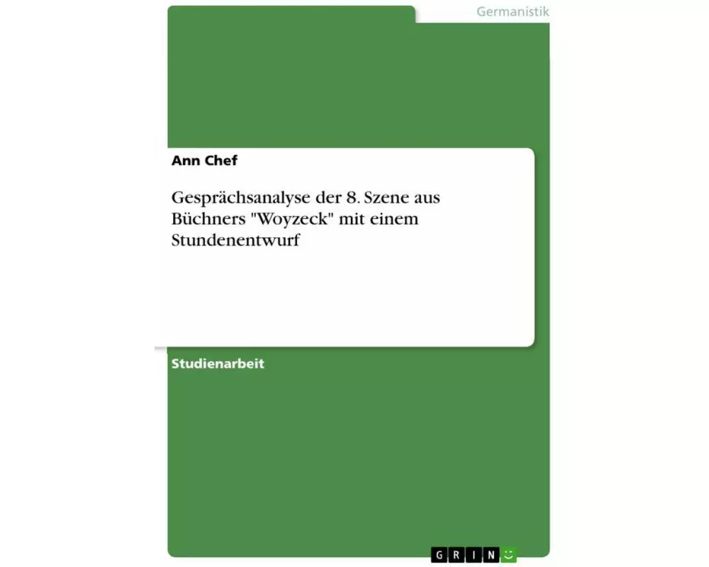 Gesprächsanalyse der 8. Szene aus Büchners "Woyzeck" mit einem Stundenentwurf