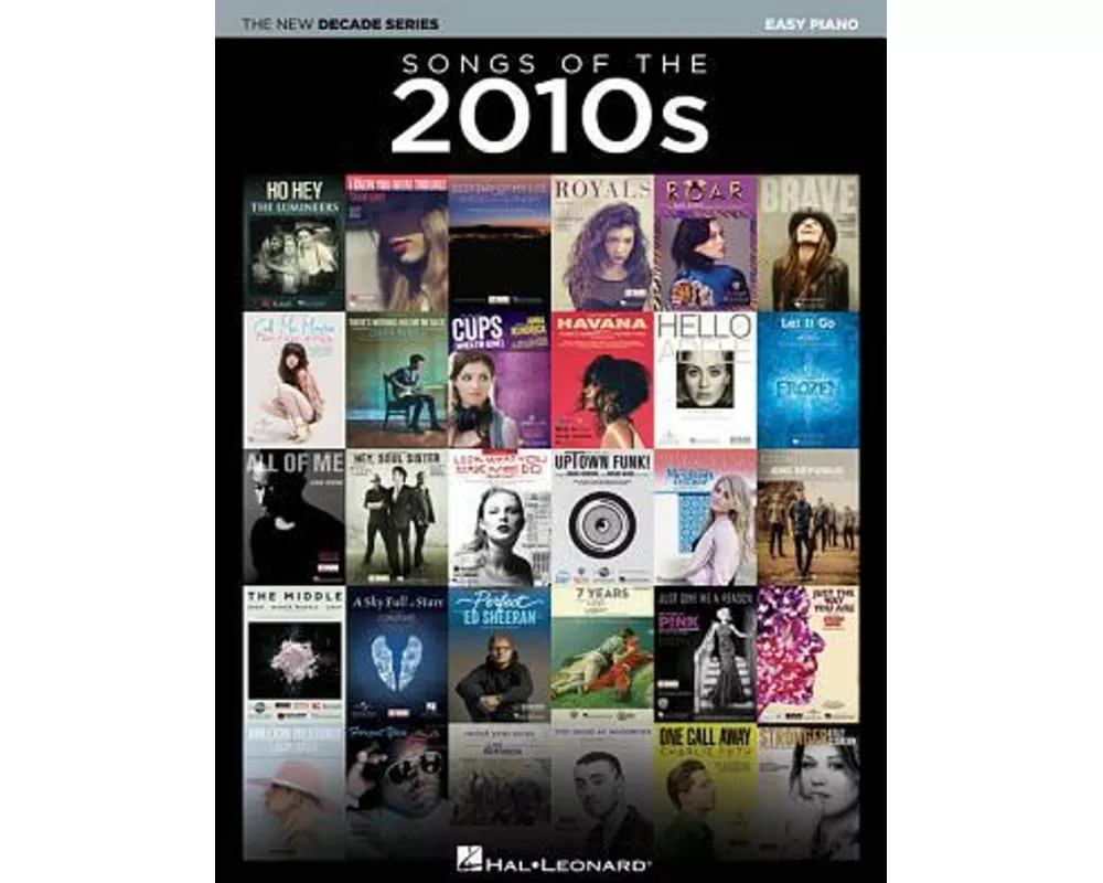 Songs of the 2010s - The New Decade Series Easy Piano Songbook with Lyrics 70 Modern Pop Hits Beginner and Intermediate Piano Sheet Music New Decade S