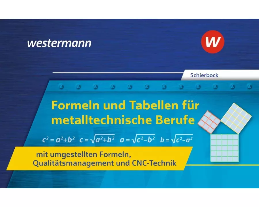 Formeln und Tabellen für metalltechnische Berufe mit umgestellten Formeln, Qualitätsmanagement und CNC-Technik