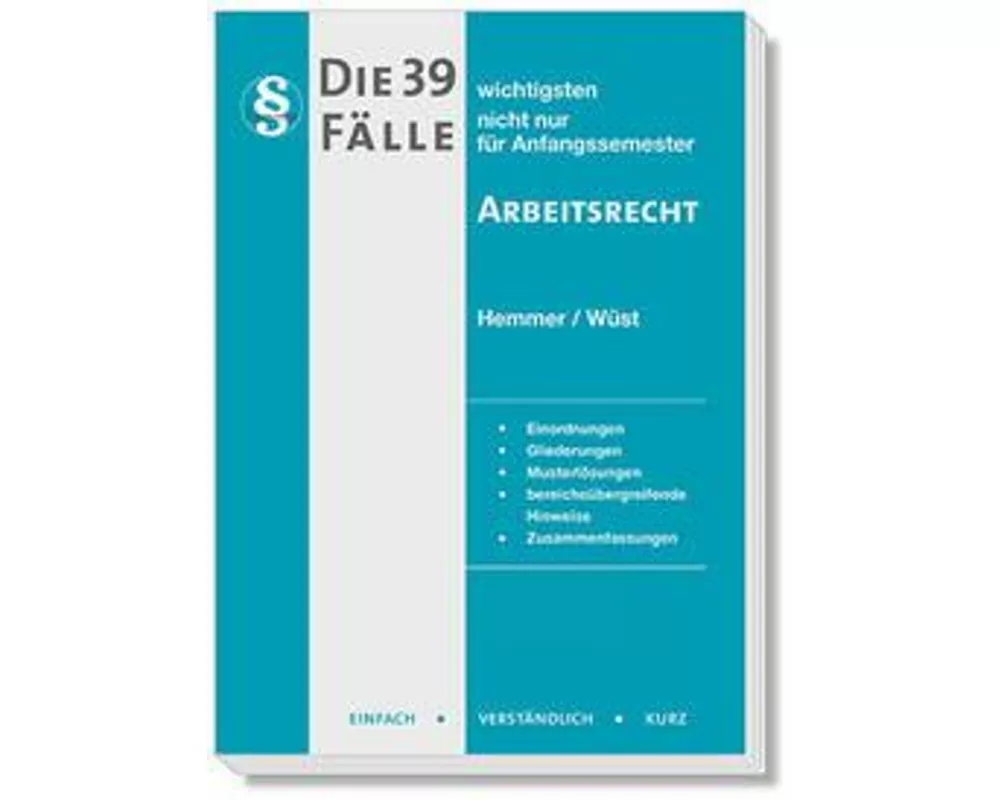 Die 39 wichtigsten Fälle Arbeitsrecht