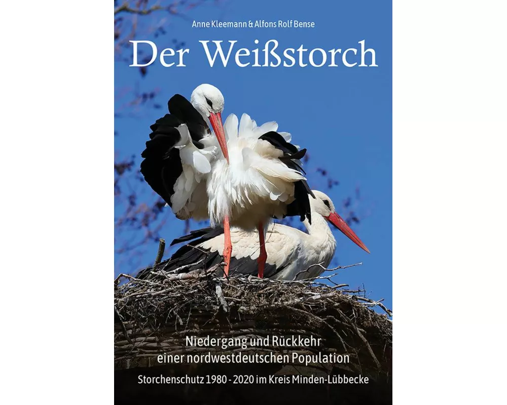 Der Weißstorch. Niedergang und Rückkehr einer nordwestdeutschen Population