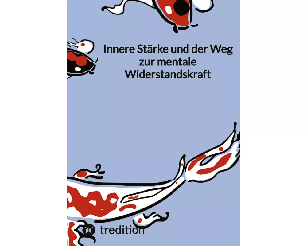 Innere Stärke und der Weg zur mentale Widerstandskraft