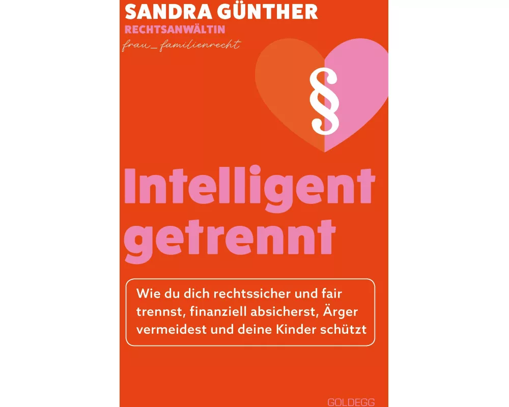 intelligent getrennt - Der Trennungs- und Scheidungsratgeber für Frauen - Scheidung - Trennung - Unterhalt - Obsorge
