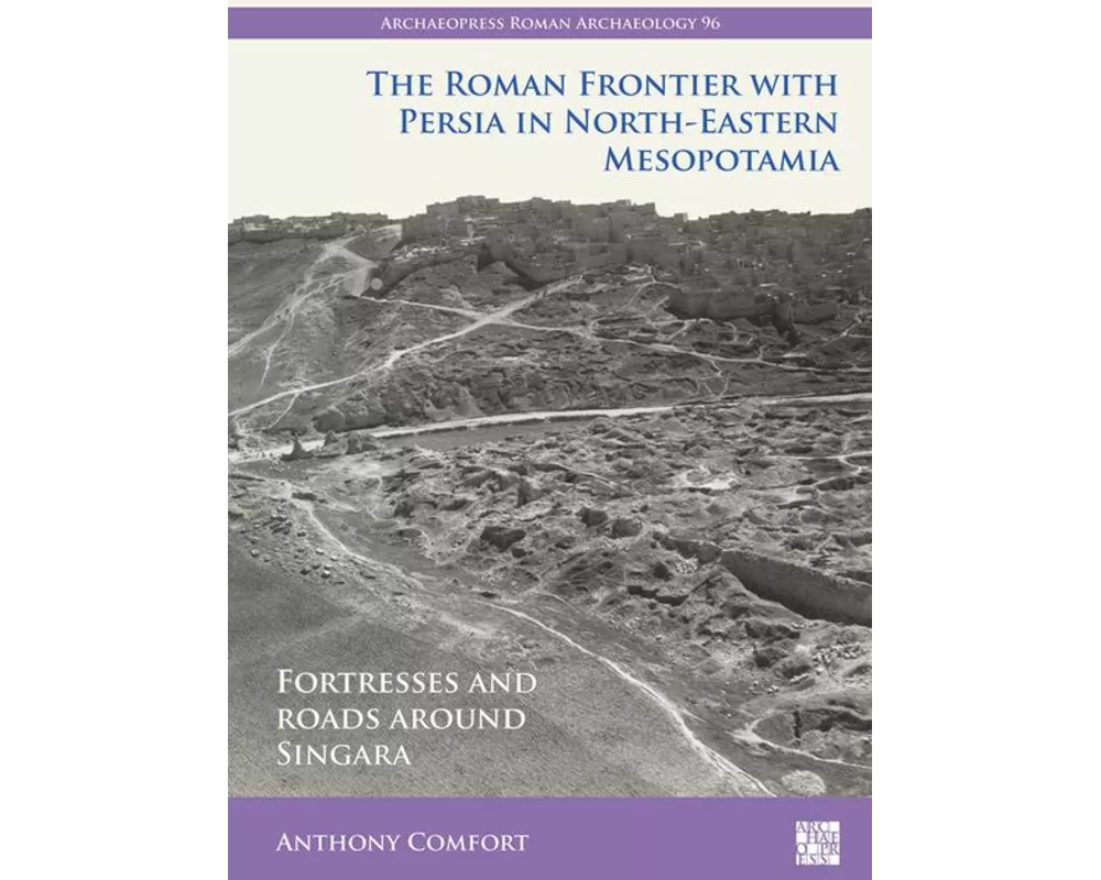 The Roman Frontier with Persia in North-Eastern Mesopotamia