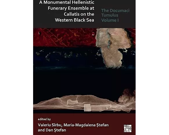 A Monumental Hellenistic Funerary Ensemble at Callatis on the Western Black Sea