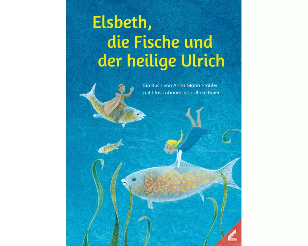 Elsbeth, die Fische und der heilige Ulrich