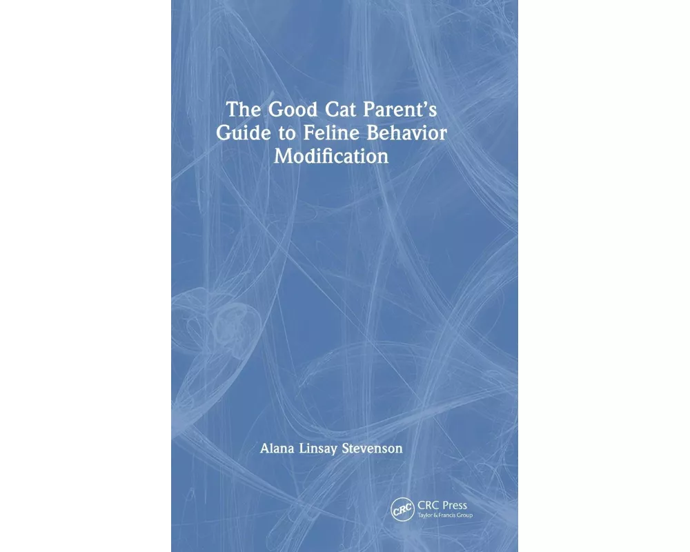 The Good Cat Parent’s Guide to Feline Behavior Modification