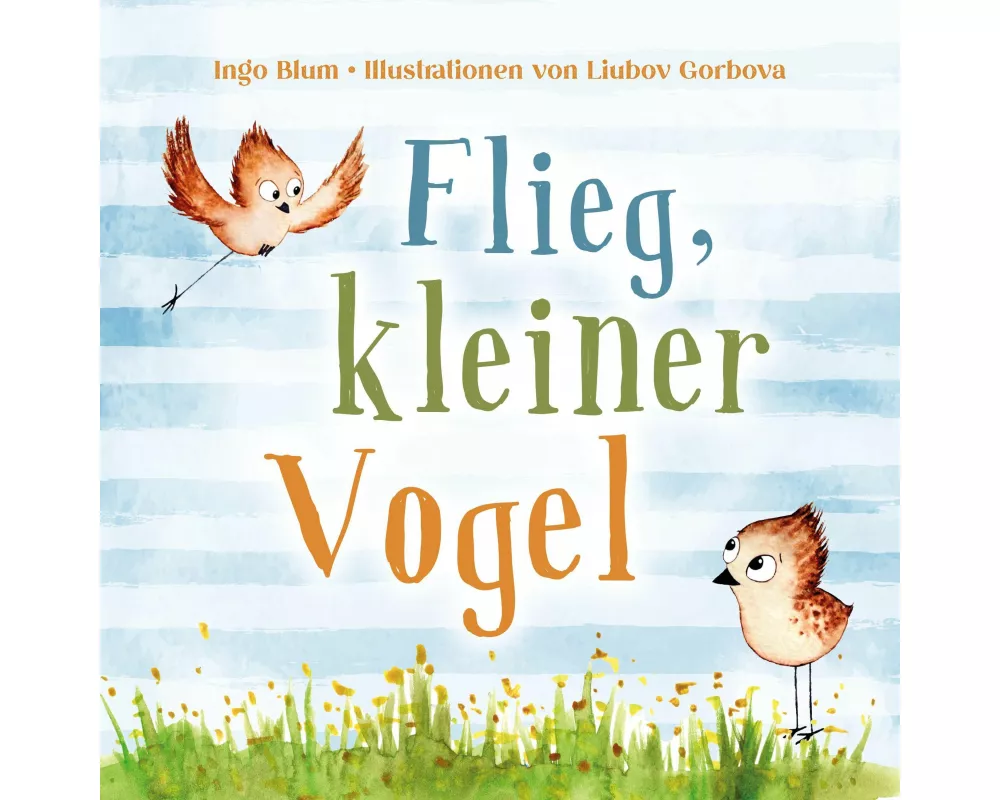 Flieg, kleiner Vogel. Selbstbewusstsein bei Kindern stärken