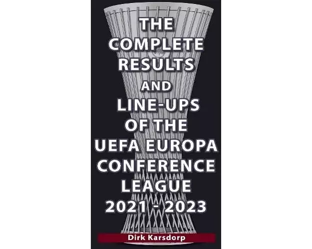 The Complete Results & Line-ups of the UEFA Europa Conference League 2021-2023