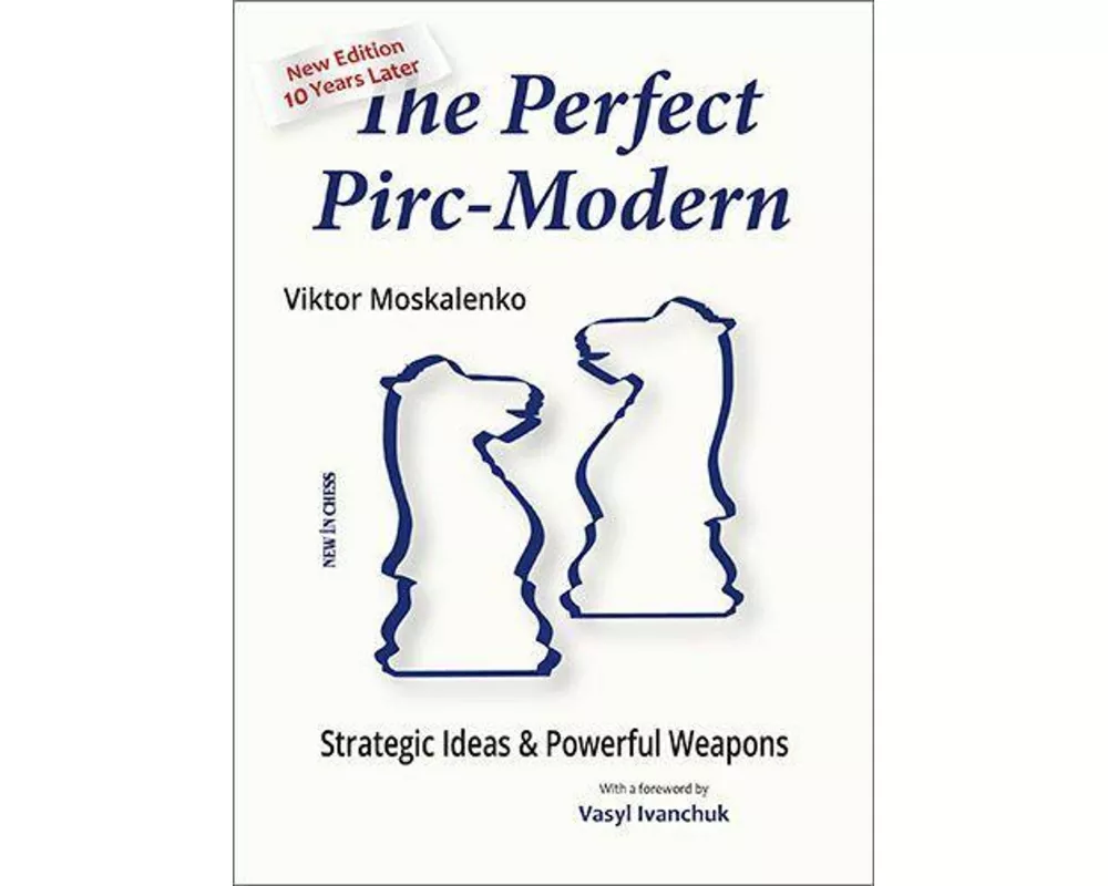 The Perfect Pirc-Modern - New Edition 10 Years Later