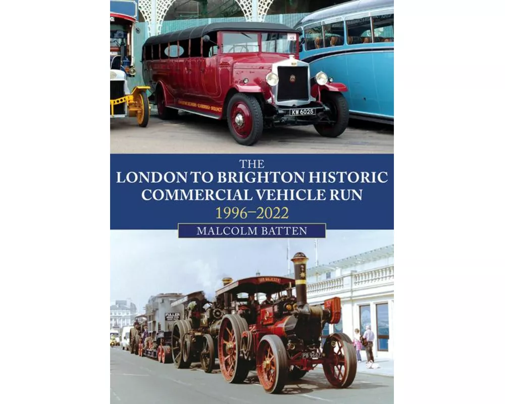 The London to Brighton Historic Commercial Vehicle Run: 1996-2022