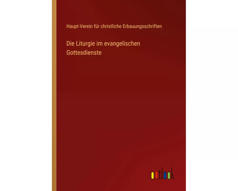 Die Liturgie im evangelischen Gottesdienste