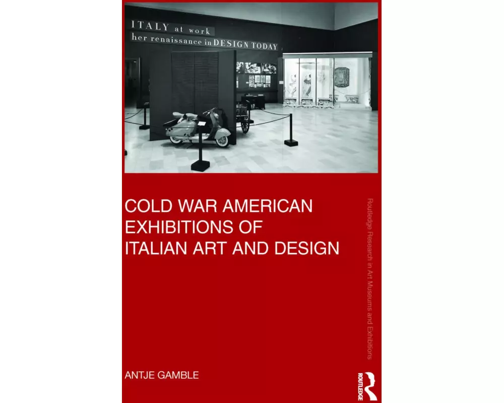Cold War American Exhibitions of Italian Art and Design