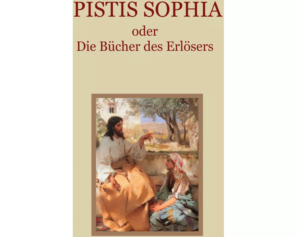 Pistis Sophia oder Die Bücher des Erlösers