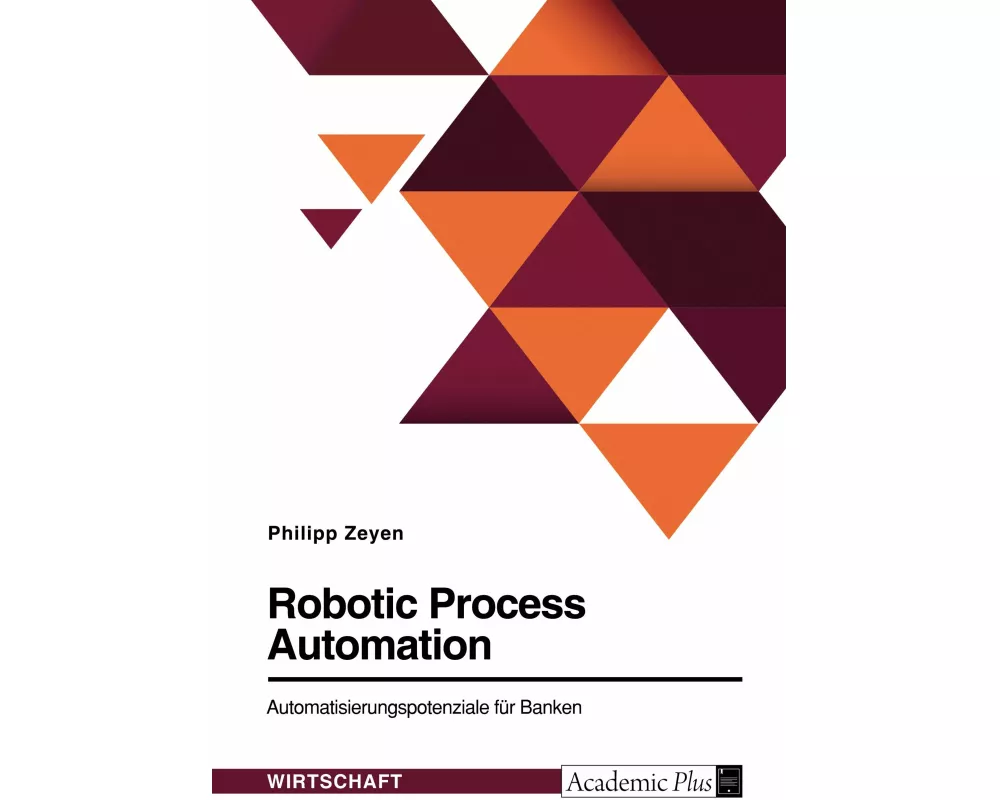 Robotic Process Automation. Automatisierungspotenziale für Banken
