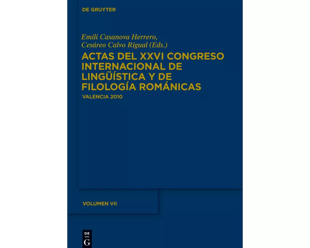 Actas del XXVI Congreso Internacional de Lingüística y de Filología Románicas. Tome VII