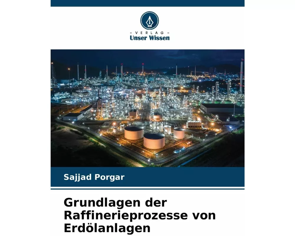 Grundlagen der Raffinerieprozesse von Erdölanlagen