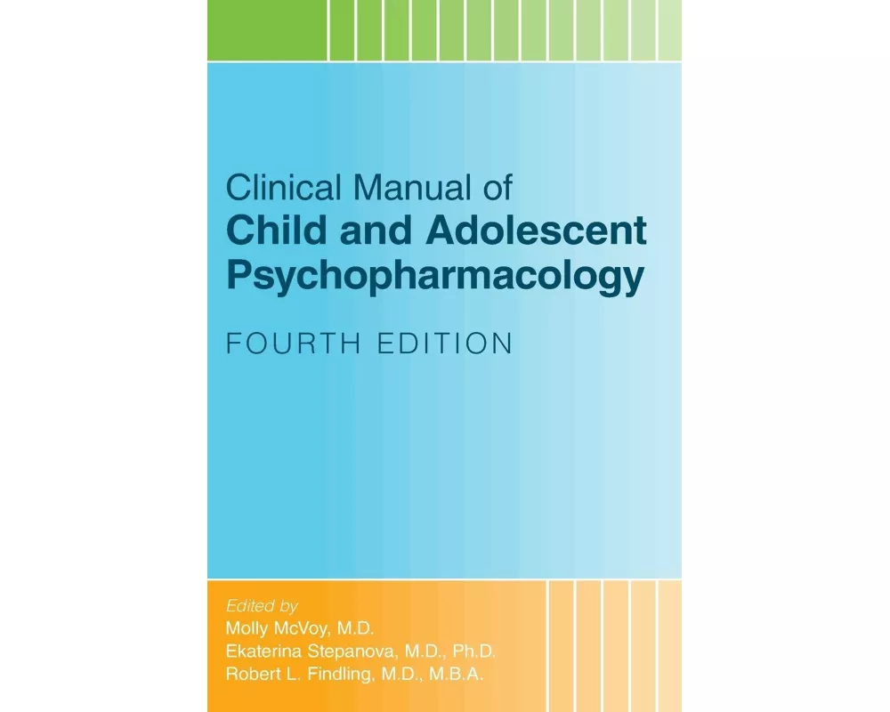 Clinical Manual of Child and Adolescent Psychopharmacology