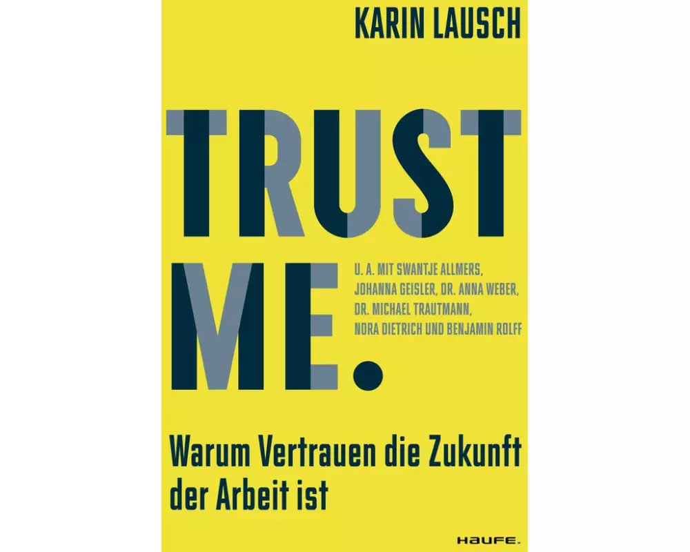 Trust me. Warum Vertrauen die Zukunft der Arbeit ist