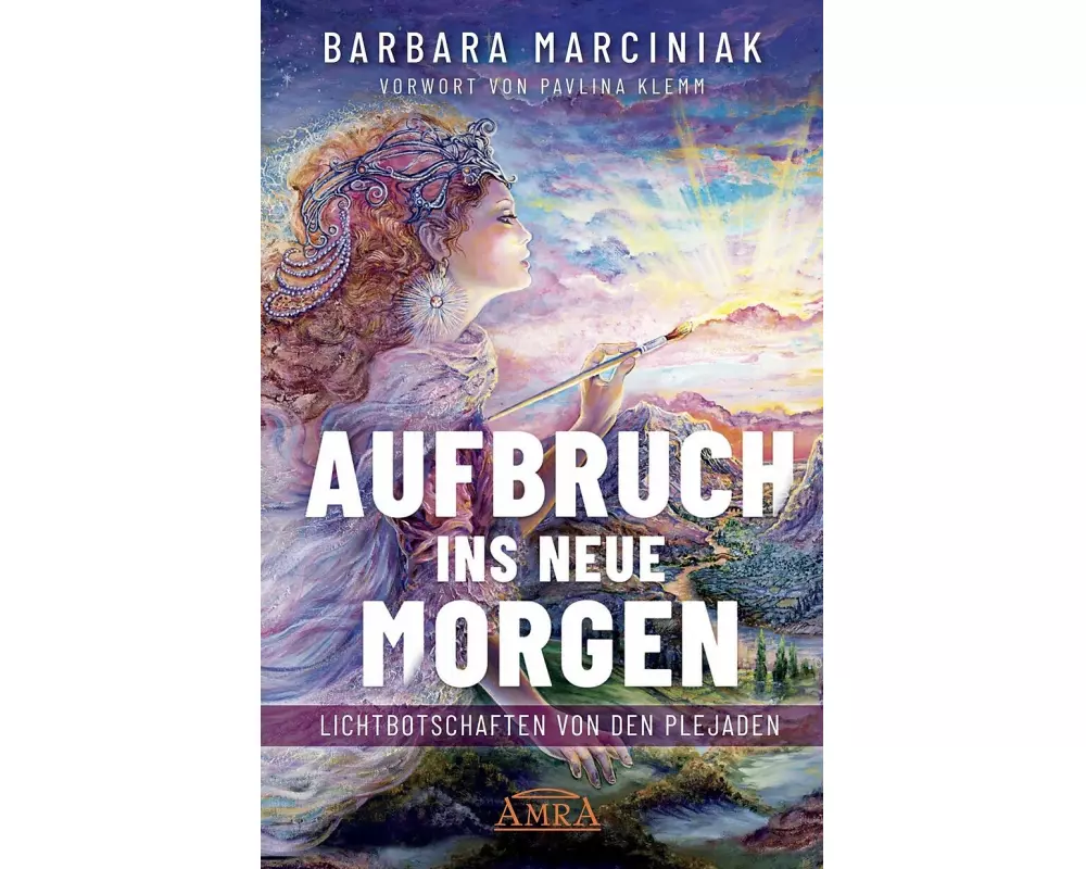 Aufbruch ins Neue Morgen: Lichtbotschaften von den Plejaden