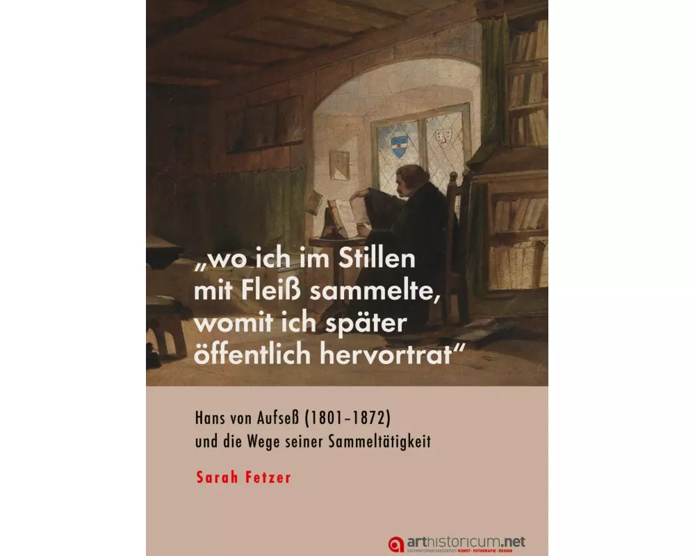 ¿wo ich im Stillen mit Fleiß sammelte, womit ich später öffentlich hervortrat¿