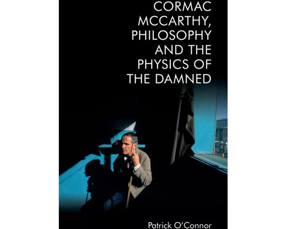 Cormac McCarthy, Philosophy and the Physics of the Damned