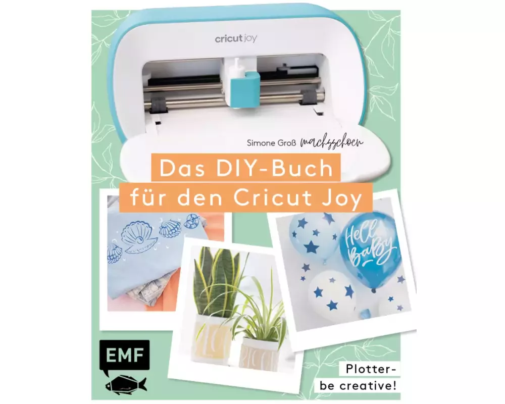 Plotter – Be creative! Das DIY-Buch für den Cricut Joy von @machsschoen