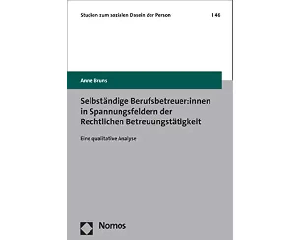 Selbständige Berufsbetreuer:innen in Spannungsfeldern der Rechtlichen Betreuungstätigkeit