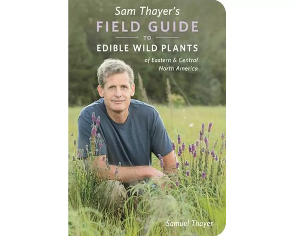 Sam Thayer's Field Guide to Edible Wild Plants