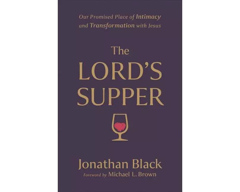 The Lord`s Supper – Our Promised Place of Intimacy and Transformation with Jesus
