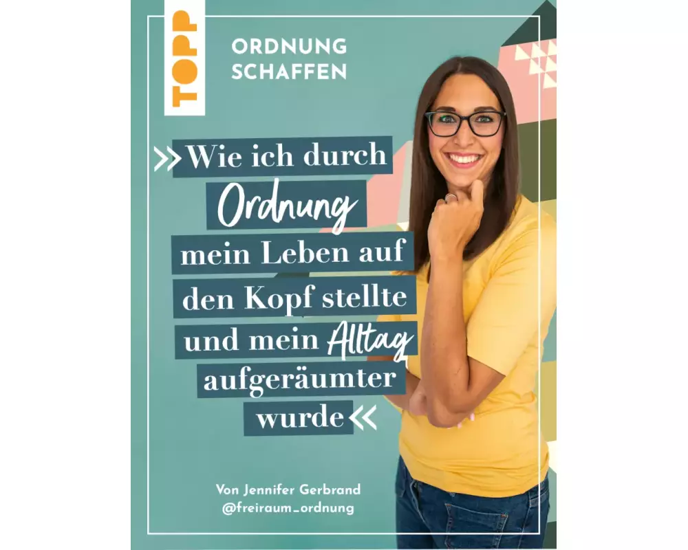 Ordnung schaffen. Wie ich durch Ordnung mein Leben auf den Kopf stellte und mein Alltag aufgeräumter wurde