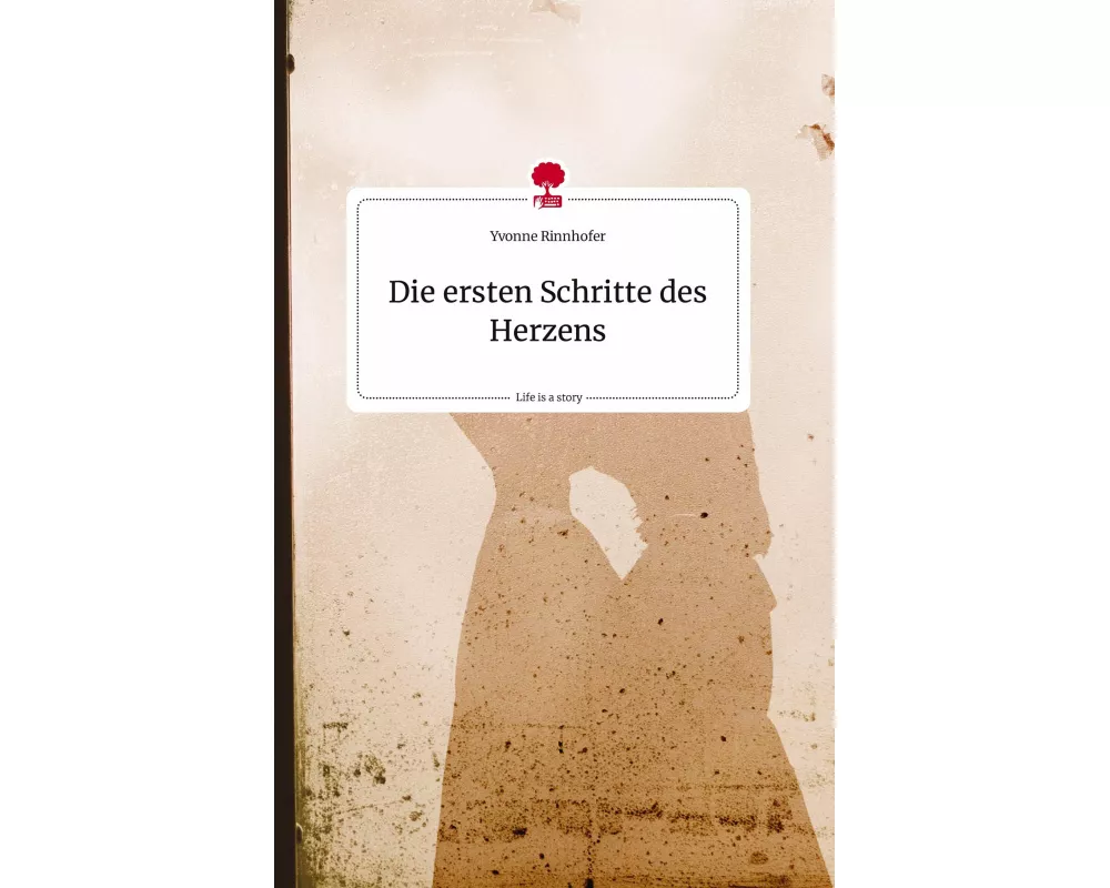 Die ersten Schritte des Herzens. Life is a Story - story.one