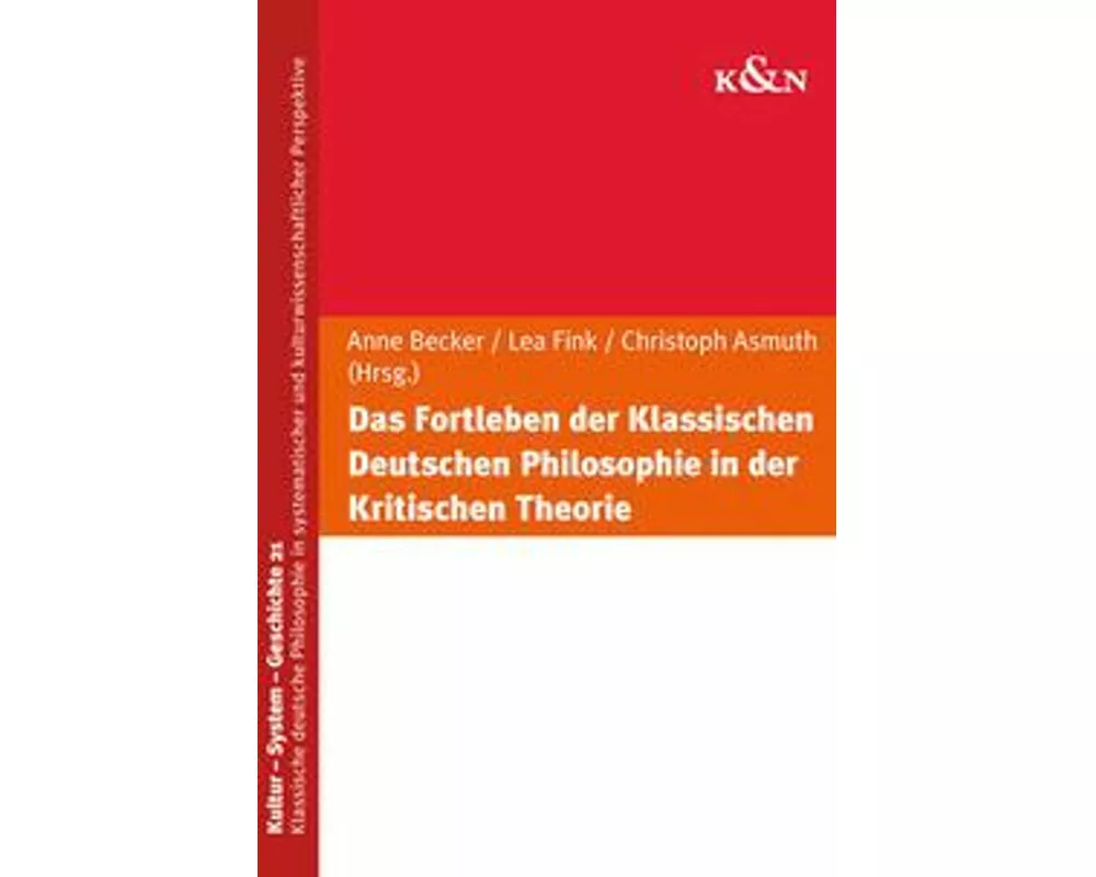 Das Fortleben der Klassischen Deutschen Philosophie in der Kritischen Theorie
