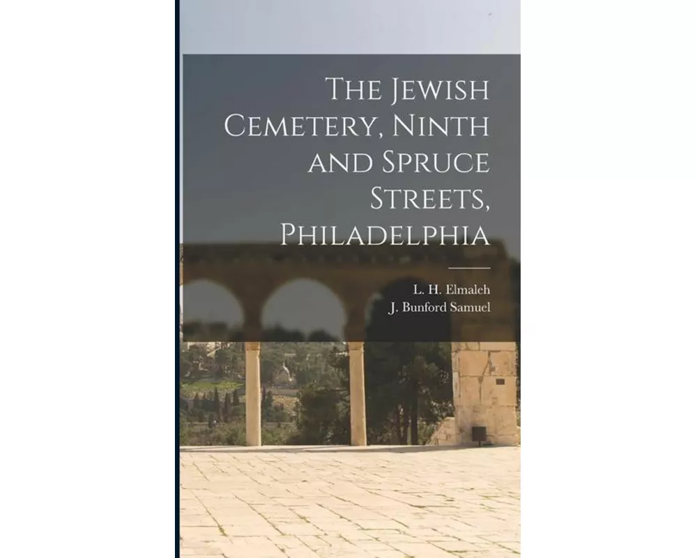 The Jewish Cemetery, Ninth and Spruce Streets, Philadelphia