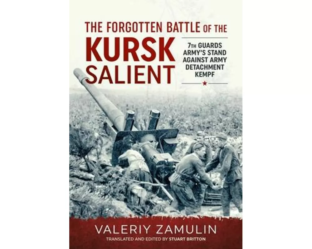 The Forgotten Battle of the Kursk Salient