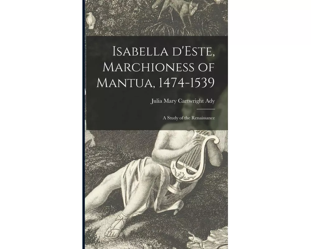 Isabella D'Este, Marchioness of Mantua, 1474-1539