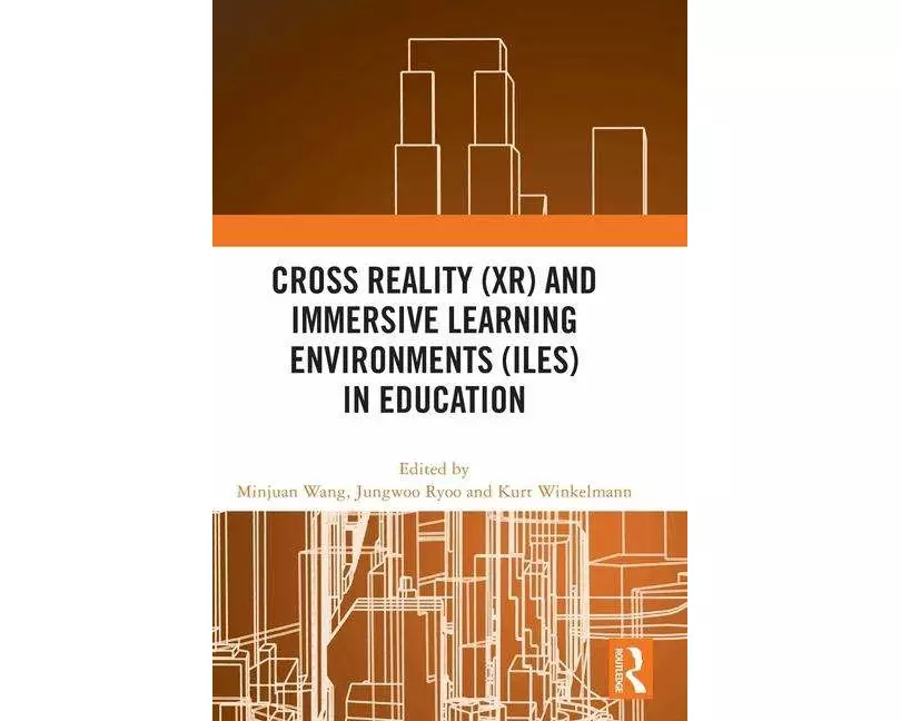 Cross Reality (XR) and Immersive Learning Environments (ILEs) in Education