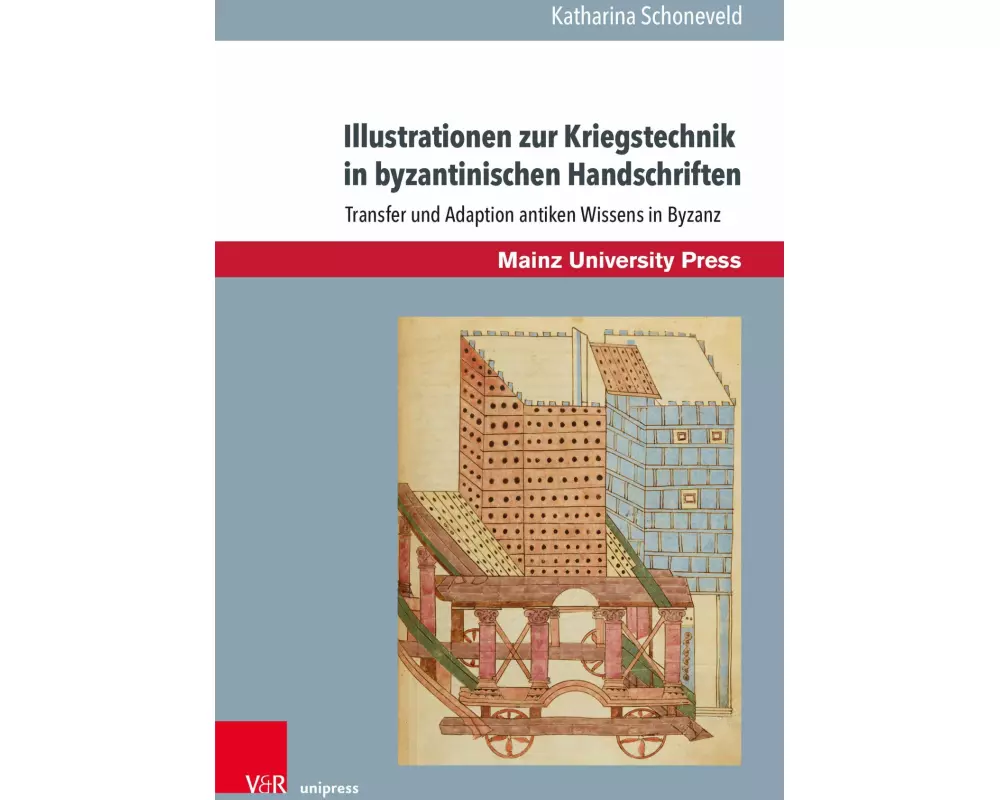 Illustrationen zur Kriegstechnik in byzantinischen Handschriften