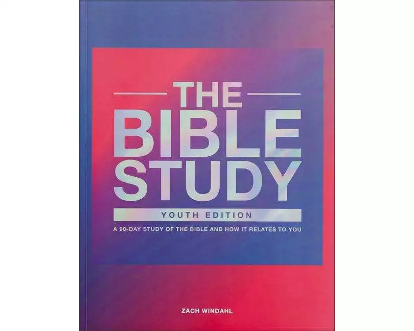 The Bible Study – A 90–Day Study of the Bible and How It Relates to You